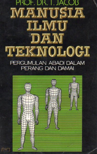 Image of Manusia Ilmu dan Teknologi : Pergumulan Abadi Dalam Perang dan Damai