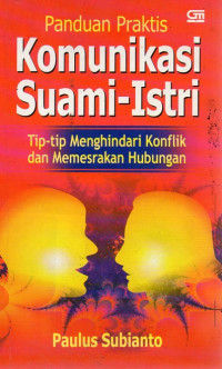 Image of Komunikasi Suami-Istri : Tip-Tip Menghindari Konflik dan Memesrakan Hubungan
