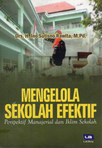 Image of Mengelola Sekolah Efektif : Perspektif Manajerial dan Iklim Sekolah