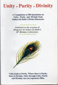 Image of Unity, Purity, Divinity : A Compilation of 380 Quotations on Unity, Purity and Divinity From Sathya Sai Baba`s Divine Discourses