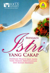 Image of Menjadi Istri Yang Cakap : Panduan Praktis Bagi Anda yang Sedang Bertunangan dan Sudah Menikah