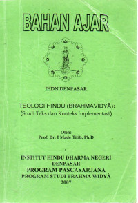 Image of Bahan Ajar : Teologi Hindu (Brahmavidya) (Studi Teks dan Konteks Implementasi)