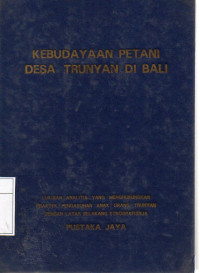 Image of Kebudayaan Petani Desa Trunyan Di Bali : Lukisan Analitis yang Menghubungkan Praktek Pengasuhan Anak Orang Trunyan dengan Latar Belakang Etnografisnja