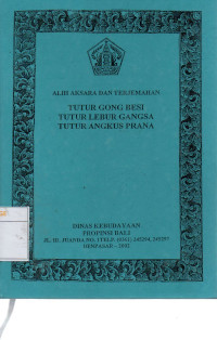 Image of Alih Aksara dan Terjemahan : Tutor Gong Besi Tutur Lebur Gangsa Tutur Angkus Prana