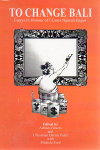 Image of To Change Bali : Essays in Honour of I Gusti Ngurah Bagus
