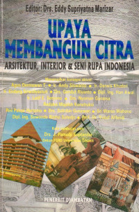 Image of Upaya Membangun Citra : Arsitektur,Interior & Seni Rupa Indonesia