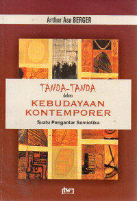 Image of Tanda-Tanda dalam Kebudayaan Kontemporer : Suatu Pengantar Semiotika