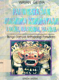 Image of Pariwisata dan Dinamika Kebudayaan Lokal, Nasional, Global: Bunga Rampai Antroplogi Pariwisata