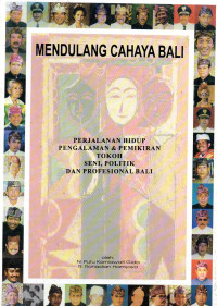 Image of Mendulang Cahaya Bali : Perjalanan Hidup Pengalaman & Pemikiran Tokoh Seni, Politik dan Profesional Bali