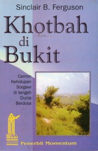 Image of Khotbah Di Bukit : Cermin Kehidupan Sorgawi Di Tengah Dunia Berdosa