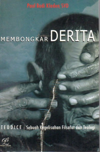 Image of Membongkar Derita : Teodice: Sebuah Kegelisahan Filsafat Dan Teologi