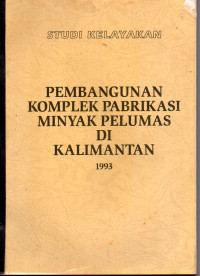 Image of Studi Kelayakan : Pembanguan Komplek Pabrikasi Minyak Pelumas di Kalimantan