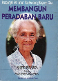 Image of Puspanjali 80 Tahun Ibu Gedong Bagoes Oka : Membangun Peradaban Baru