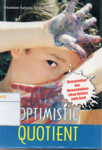 Image of Optimistic Quotient : Menanamkan dan Menumbuhkan Sikap Optimis Pada Anak