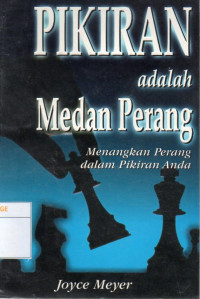 Image of Pikiran adalah Medan Perang : Menangkan Perang dalam Pikiran Anda
