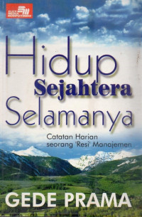 Image of Hidup Sejahtera Selamanya : Catatan Harian Seorang 'Resi' Manajemen