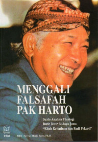 Image of Menggali Falsafah Pak Harto : Suatu Analisis Theologi Butir Butir Budaya Jawa Kitab Kebatinan dan Budi Pekerti