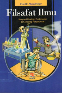 Image of Filsafat Ilmu : Mengurai Ontologi, Epistemologi dan Aksiologi Pengetahuan