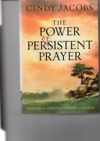 Image of The Power Of Persistent Prayer : Praying With Greater Purpose And Passion
