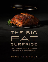Image of The Big Fat Surprise : Why Butter, Meat and Cheese Belong in a Healthy Diet (E-Book)