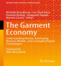 Image of The Garment Economy: Understanding History, Developing Business Models, and Leveraging Digital Technologies (Springer Texts in Business and Economics)