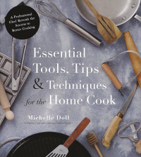Image of Essential Tools, Tips & Techniques for the Home Cook