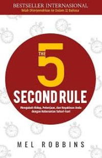 Image of The 5 Second Rule : mengubah hidup, pekerjaan, dan keyakinan anda dengan keberanian sehari-hari