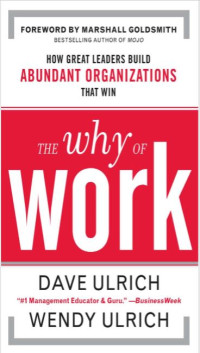 Image of The Why of Work : How Great Leaders Build Abundant Organizations That Win (E-Book)
