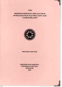 Image of Tesis: Promosi Pariwisata Melalui Film; Studi Kasus Film 'Eat Pray Love' dan 'Laskar Pelangi'