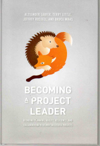 Image of Becoming a Project Leader : Blending Planning, Agility, Resilience, and Collaboration to Deliver Successful Projects
