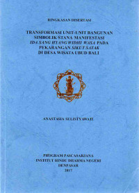 Image of Ringkasan Disertasi : Transformasi Unit-unit Bangunan Simbolik Stana Manifestasi Ida Sang Hyang Widhi Wasa pada Pekarangan Sikut Satak di Desa Wisata Ubud Bali