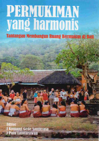 Image of Permukiman Yang Harmonis : Tantangan Membangun Ruang Bermukim di Bali