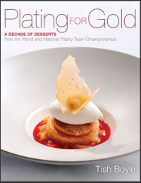 Image of Plating for Gold : a Decade of Desserts from the World and National Pastry Team Championships (E-Book)