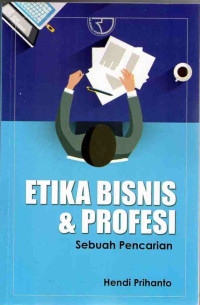 Image of Etika Bisnis dan Profesi : Sebuah Pencarian