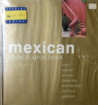 Image of Mexican Style Source Book : Color, Pattern, Texture, Materials, Architecture, Furniture, Gardens